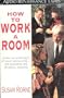 How to Work a Room: The Ultimate Guide to Savvy Socializing In Person and Online
