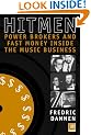 Hit Men: Powerbrokers and Fast Money Inside the Music Business