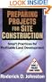 Preparing Projects for Site Construction: Smart Practices for Profitable Land Development (Project Logic)