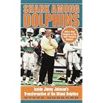 Shark Among Dolphins: Inside Jimmy Johnson's Transformation of the Miami Dolphins book cover