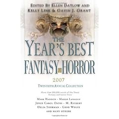 The Year's Best Fantasy and Horror 2007: 20th Annual Collection