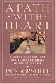 A Path With Heart : A Guide Through the Perils and Promises of Spiritual Life