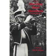 The Marching Bands Handbook: Competitions; Instruments; Clinics; Fundraising; Publicity; Uniforms; Accessories; Trophies; Drum Corps; Twirling; Color Guard; ... Travel; Directories; Bibliographies; Index
