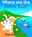 Books : Where are the Easter Eggs? - An Easter book for Children