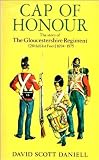 Cap of honour : the story of the Gloucestershire Regiment (the 28th/61st Foot), 1694-1975