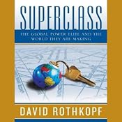 Superclass: The Global Power Elite and the World They Are Making | [David Rothkopf]