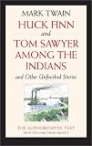Huck Finn and Tom Sawyer Among the Indians : And Other Unfinished Stories
