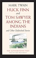 Huck Finn and Tom Sawyer Among the Indians : And Other Unfinished Stories