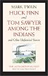 Huck Finn and Tom Sawyer among the Indians: And Other Unfinished Stories (Mark Twain Library)