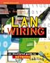 Lan Wiring: An Illustrated Guide to Network Cabling