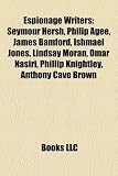 Produkt-Bild: Espionage Writers: Seymour Hersh, Philip Agee, James Bamford, Ishmael Jones, Lindsay Moran, Omar Nasiri, Phillip Knightley, Anthony Cave