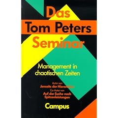 Das Tom Peters Seminar: Management in chaotischen Zeiten