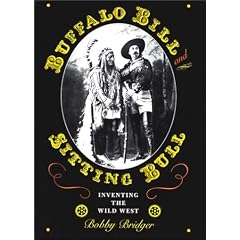 Buffalo Bill and Sitting Bull: Inventing the Wild West (M.K. Brown Range Life Series)