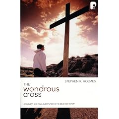 The Wondrous Cross: Atonement and Penal Substitution in the Bible and History