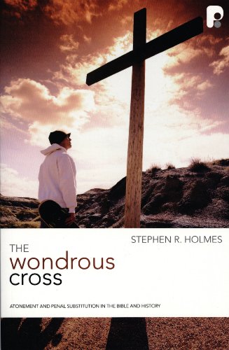 The Wondrous Cross: Atonement and Penal Substitution in the Bible and History
