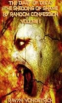 Click to Download Free Kindle Book -> The Diary of Decay: The Shedding of Shame by Random Confession