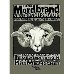 Der Mordbrand von �rnolfsdalur und andere Isl�nder Sagas: Nacherz�hlt von Tilman Spreckelsen, illustriert von Kat Menschik