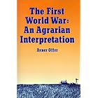 Click here to buy The First World War: An Agrarian Interpretation (Clarendon Paperbacks) by  Avner Offer.