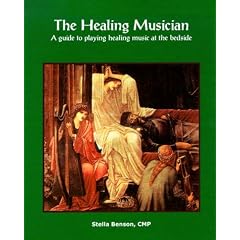 The Healing Musician : A Guide to Playing Healing Music at the Bedside