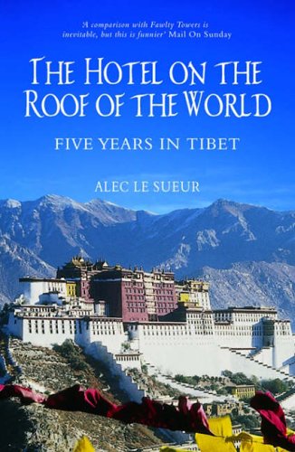 The Hotel on the Roof of the World: Five Years in Tibet (Summersdale travel)