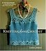 Knitting Loves Crochet: 22 Stylish Designs to Hook Up Your Knitting with a Touch of Crochet