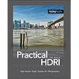 Practical HDRI: High Dynamic Range Imaging for Photographers by  Jack Howard