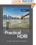 Practical HDRI: High Dynamic Range Imaging for Photographers