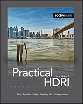 Practical HDRI: High Dynamic Range Imaging for Photographers