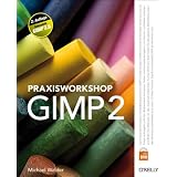 Praxisworkshop GIMP 2von "Michael Walder"