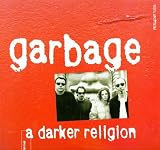Garbage : A Darker Religion