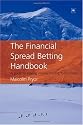 The Financial Spread Betting Handbook: A Guide to Making Money Trading Spread Bets