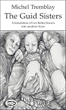 The Guid Sisters: A Translation of Les Belles-Soeurs into Modern Scots (Picas Series)
