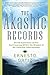 The Akashic Records: Sacred Exploration of Your Soul's Journey Within the Wisdom of the Collective Consciousness