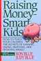 Raising Money-Smart Kids: How to Teach Your Children the Secrets of Earning, Saving, Investing, and Spending Wisely