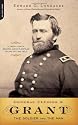 General Ulysses S. Grant: The Soldier and the Man