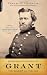General Ulysses S. Grant: The Soldier and the Man