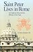 Saint Peter Lives in Rome: An Anglican Discovers in the Ministry of the Pope