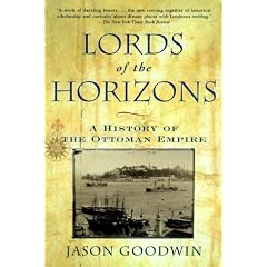 Lords Of The Horizons: A fHistory Of The Ottoman Empire