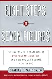Eight Steps to Seven Figures: The Investment Strategies of Everyday Millionaires and How You Can Become Wealthy Too