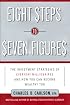 Eight Steps to Seven Figures: The Investment Strategies of Everyday Millionaires and How You Can Become Wealthy Too