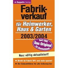 Fabrikverkauf f�r Heimwerker, Haus & Garten - 2003/2004. Der grosse Einkaufsf�hrer f�r alle Selbermacher