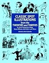 Classic Spot Illustrations from the Twenties and Thirties: by James Montgomery Flagg, Gluyas Williams, John Held, Jr., et al (Pictorial Archive Series)