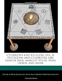Celebrities and Religion, Vol. 8: Occultism and Celebrities like Fairuza Balk, Margot Adler, Maya Deren, and More