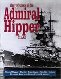 Heavy Cruisers of the Admiral Hipper Class: The Admiral Hipper, Blucher, Prince Eugen, Seydlitz and Lutzow