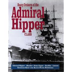Heavy Cruisers of the Admiral Hipper Class: The Admiral Hipper, Blucher, Prince Eugen, Seydlitz and Lutzow