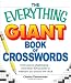 The Everything Giant Book of Crosswords: From easy to challenging, more than 300 puzz...