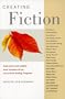 Creating Fiction: Instructions and Insights from Teachers of the Associated Writing Programs