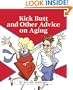 Kick Butt and Other Advice on Aging