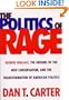 The Politics of Rage: George Wallace, the Origins of the New Conservatism and the Transformation of American Politics