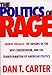 The Politics of Rage: George Wallace, the Origins of the New Conservatism and the Transformation of American Politics